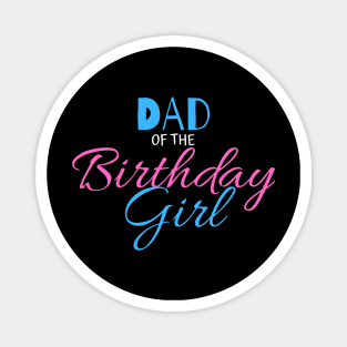 dad of the birthday girl Magnet